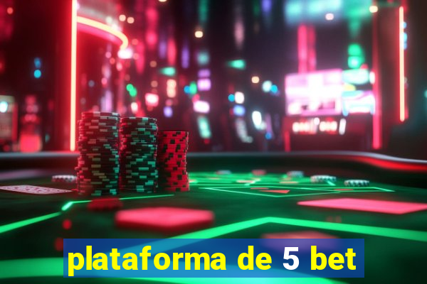 plataforma de 5 bet